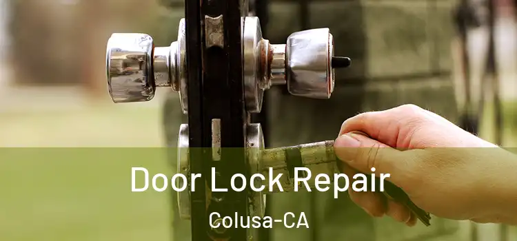 Door Lock Repair Colusa-CA