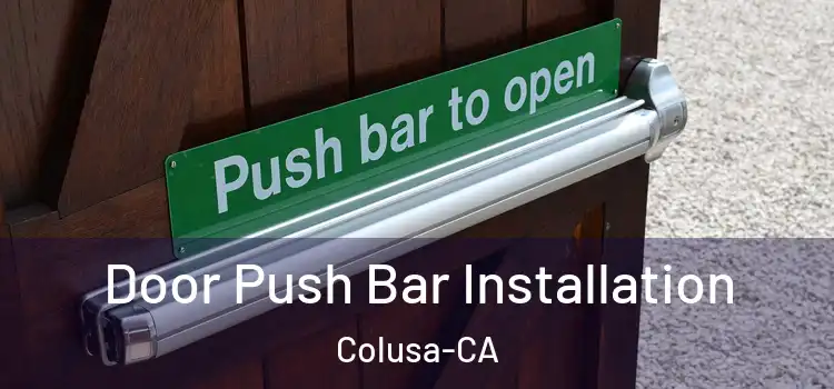  Door Push Bar Installation Colusa-CA