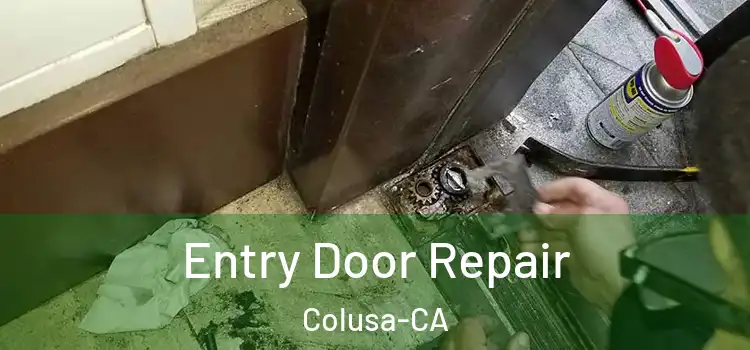  Entry Door Repair Colusa-CA