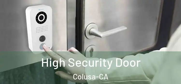  High Security Door Colusa-CA