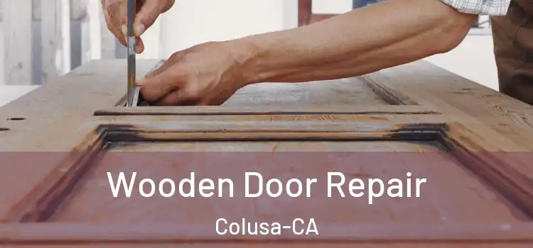 Wooden Door Repair Colusa-CA
